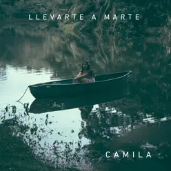 Camila - Single - Llevarte a Marte Camila - Single - Llevarte a Marte