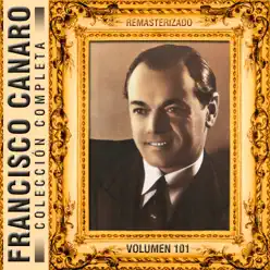 Colección Completa, Vol. 101 (Remasterizado) - Francisco Canaro