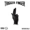 Trigger Finger (feat. Omojjx2) - OMO YungKing lyrics