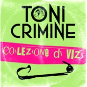 Toni Crimine - Collezione di Vizi