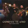 Como Eu Te Amo (feat. Isaias Saad) [Ao Vivo] - Single album lyrics, reviews, download