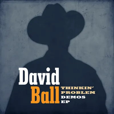 Thinkin' Problem Demos EP - David Ball