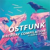 Ostfunk Birthday Compilation (11 Years of Ostfunk) Pt. 2