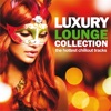 Luxury Lounge Collection (The Hottest Chillout Tracks), 2013