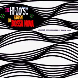 The Hi - Lo's Happen to Bossa Nova! (Remastered) - The Hi-Lo's