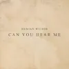 Can You Hear Me - Single album lyrics, reviews, download