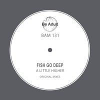 Fish Go Deep - A Little Higher artwork