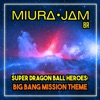 Super Dragon Ball Heroes: Big Bang Mission Theme - Single