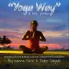 Yoga Way (A Trip Within): Mantras Chants & Music for Yoga Meditation & Ceremony album lyrics, reviews, download