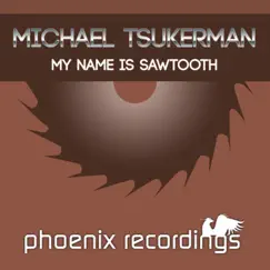 My Name Is Sawtooth (Remixes) - Single by Michael Tsukerman album reviews, ratings, credits