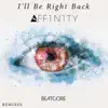 I'll Be Right Back (AFF1N1TY Remix) - Single album lyrics, reviews, download