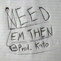 Need Em Then - Single - Control Need Em Then - Single - Control