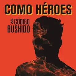 Como Héroes - Single - Código Bushido Como Héroes - Single - Código Bushido