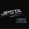 I Want Your Sex - Jipsta lyrics