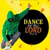 Dance for the Lord - Single album lyrics, reviews, download
