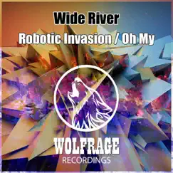 Robotic Invasion / Oh My - Single by Wide River album reviews, ratings, credits