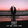 Let Me Love You (feat. Sebazti) - Single album lyrics, reviews, download