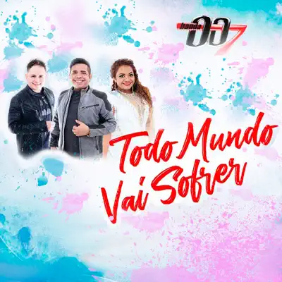 Todo Mundo Vai Sofrer - Single - Banda 007
