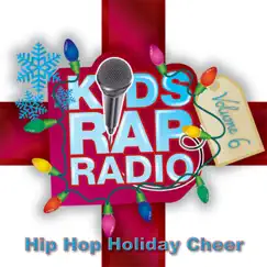 Kids Rap Radio, Vol. 6: Hip-Hop Holiday Cheer by Kids Rap Radio album reviews, ratings, credits