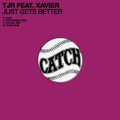 Just Gets Better (feat. Xavier) - EP - TJR Just Gets Better (feat. Xavier) - EP - TJR