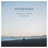 Young as the Morning Old as the Sea (Deluxe Version) - Passenger