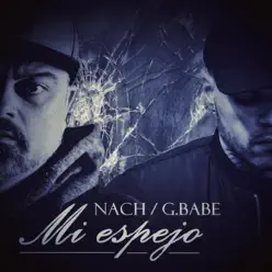 Mi Espejo (feat. Nach) - Single - G.Babe Mi Espejo (feat. Nach) - Single - G.Babe