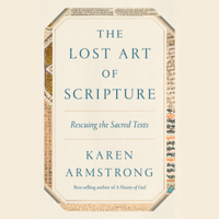 Karen Armstrong - The Lost Art of Scripture: Rescuing the Sacred Texts (Unabridged) artwork