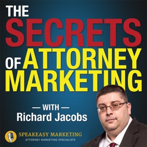 Episode 262 - Secrets of Attorney Marketing — Richard Jacobs - Client Perception of Your Company & The Service You Provide