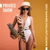 Stream & download Private Show: Sexy Summer Chillout Lounge