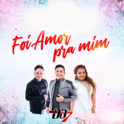 Foi Amor pra Mim - Single - Banda 007