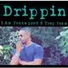 Drippin - Single album lyrics, reviews, download