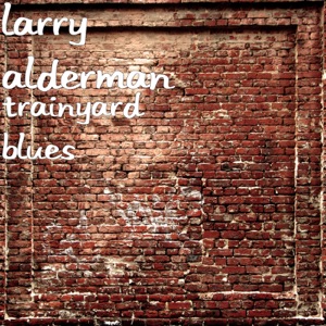 Larry Alderman - Trainyard Blues - Line Dance Musik
