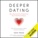 Ken Page - Deeper Dating: How to Drop the Games of Seduction and Discover the Power of Intimacy (Unabridged)