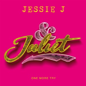 JESSIE J - One More Try (From And Juliet) Chords and Lyrics