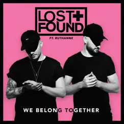 We Belong Together (feat. RuthAnne) - Single by Lost + Found album reviews, ratings, credits