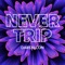 Never Trip - DaRealCon lyrics