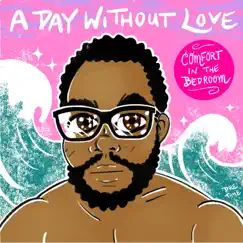Comfort in the Bedroom by A Day Without Love album reviews, ratings, credits