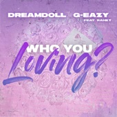 DreamDoll - Who You Loving? (feat. G-Eazy & Rahky)