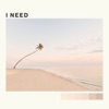 I Need - Single