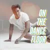 On the Dance Floor (feat. Q-York) - Single album lyrics, reviews, download