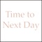 Time to Next Day - Atelier Pink Noise lyrics