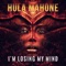 I'm Losing My Mind - Hula Mahone lyrics