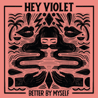 Better By Myself-Hey Violet