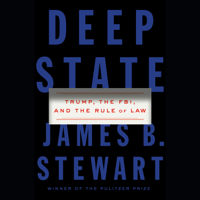 James B. Stewart - Deep State: Trump, the FBI, and the Rule of Law (Unabridged) artwork