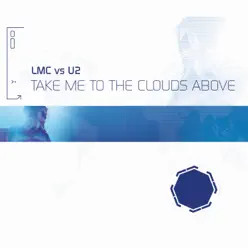 Take Me To The Clouds Above (LMC Vs. U2 / Remixes) - U2