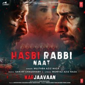 Hasbi Rabbi Naat (From "Marjaavaan") artwork