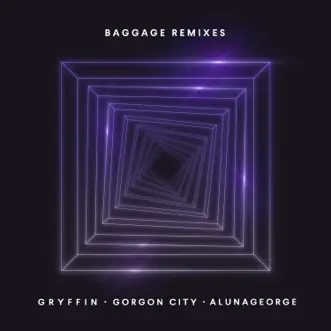 Baggage (Remixes) - EP by Gryffin, Gorgon City & AlunaGeorge album reviews, ratings, credits