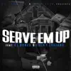 Serve 'em Up (feat. Lucky Luciano & GT Garza) - Single album lyrics, reviews, download