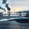 Ima Praise Him (feat. Young Noah) - Single album lyrics, reviews, download
