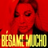 BÉSAME MUCHO - Single